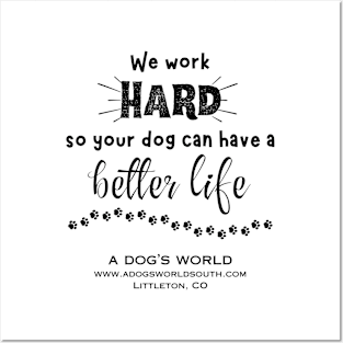 (Back) We Work Hard So Your Dog Can Have A Better Life - A Dog's World Posters and Art